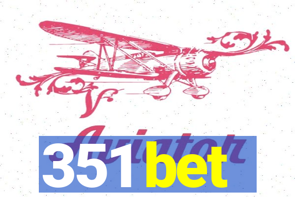 351 bet